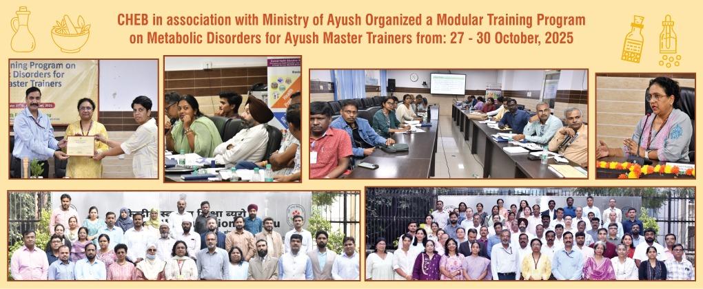 CHEB, in association with the Ministry of Ayush, organized a 4-day Modular Training Program on Metabolic Disorders for Ayush Master Trainers from 27th to 30th October 2025, empowering practitioners across Ayurveda, Homeopathy, Unani, and Siddha.